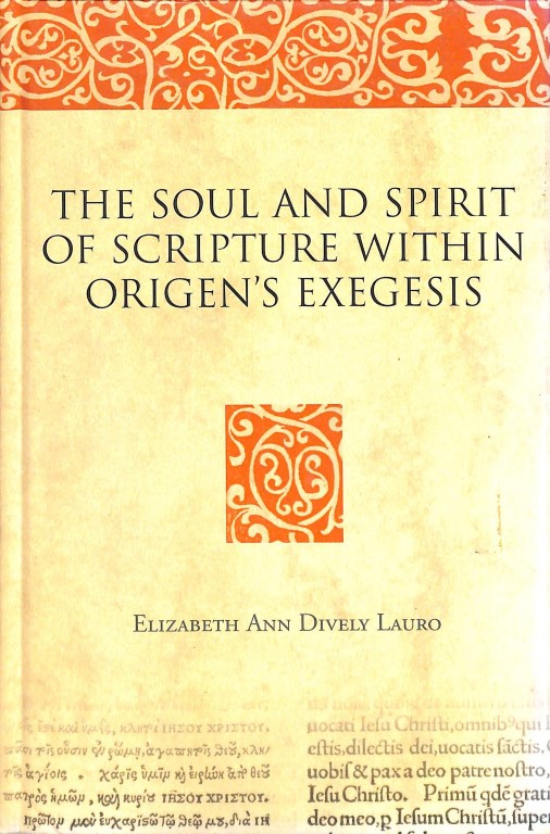 The Soul and Spirit of Scripture within Origen's Exegesis